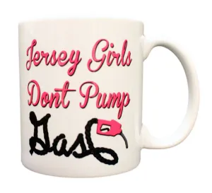 Jersey Girls Don't Pump Gas Funny 11oz Coffee Mug